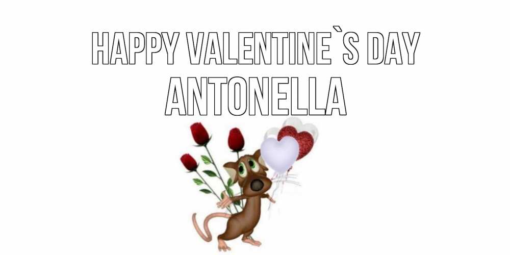 Greetings card с именем, Antonella Happy Valentine`s Day открытки на день святого Валентина для любимой девушки бесплатно онлайн Greetings with text for free download 